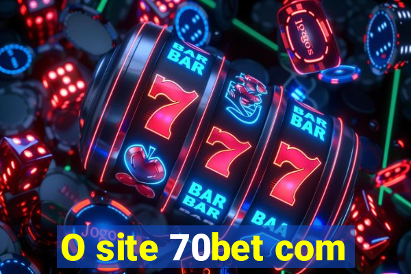 O site 70bet com